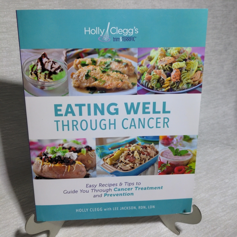 Cookbook - Eating Well Through Cancer Like New! Full Color Tips And Tricks